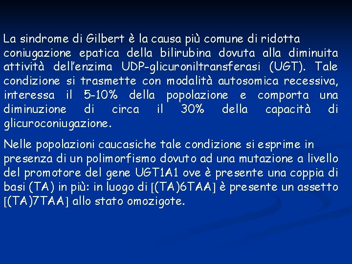 La sindrome di Gilbert è la causa più comune di ridotta coniugazione epatica della