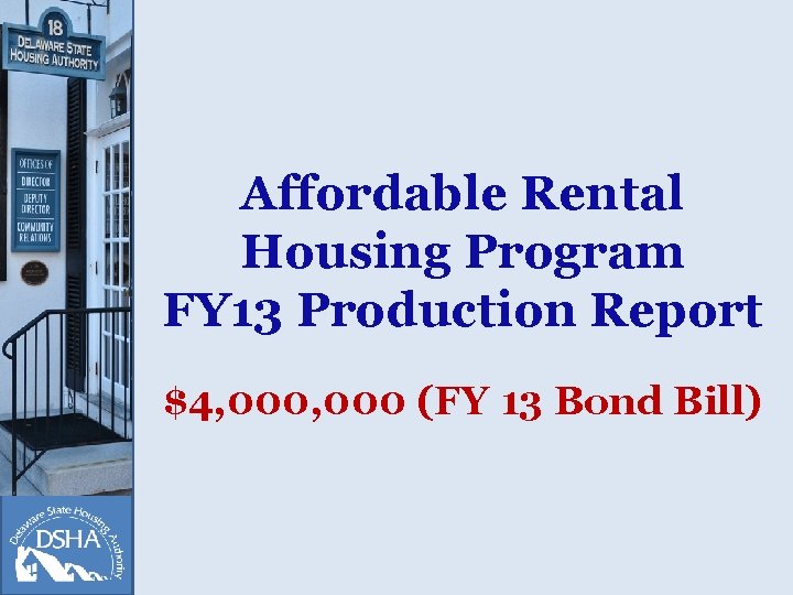 Affordable Rental Housing Program FY 13 Production Report $4, 000 (FY 13 Bond Bill)