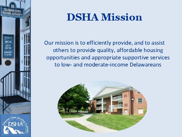 DSHA Mission Our mission is to efficiently provide, and to assist others to provide