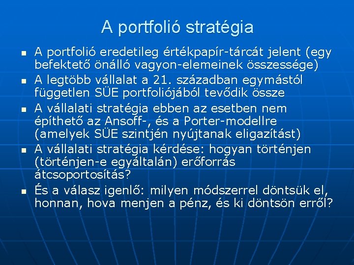 A portfolió stratégia n n n A portfolió eredetileg értékpapír-tárcát jelent (egy befektető önálló