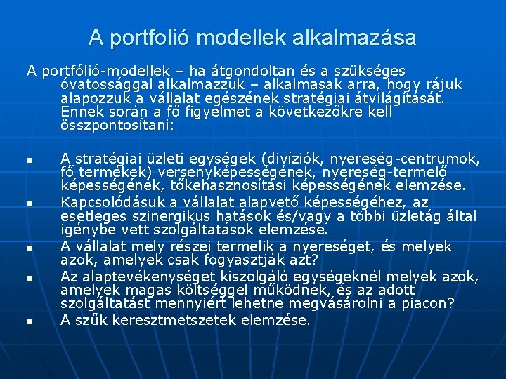 A portfolió modellek alkalmazása A portfólió-modellek – ha átgondoltan és a szükséges óvatossággal alkalmazzuk