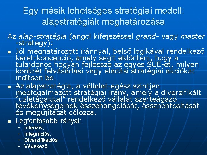 Egy másik lehetséges stratégiai modell: alapstratégiák meghatározása Az alap-stratégia (angol kifejezéssel grand- vagy master