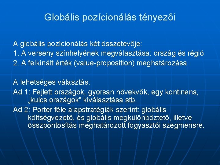 Globális pozícionálás tényezői A globális pozícionálás két összetevője: 1. A verseny színhelyének megválasztása: ország