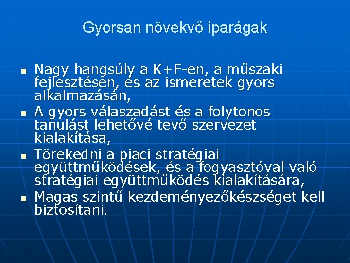 Gyorsan növekvő iparágak n n Nagy hangsúly a K+F-en, a műszaki fejlesztésen, és az