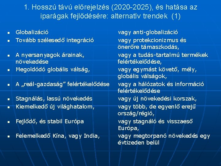 1. Hosszú távú előrejelzés (2020 -2025), és hatása az iparágak fejlődésére: alternatív trendek (1)