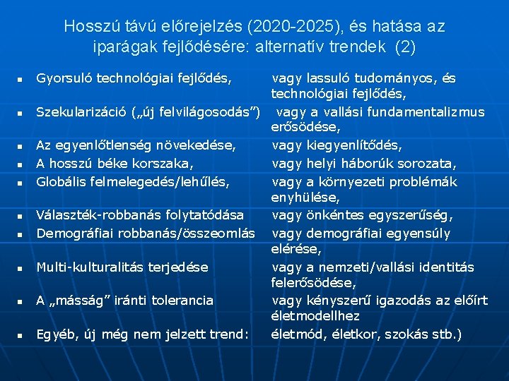 Hosszú távú előrejelzés (2020 -2025), és hatása az iparágak fejlődésére: alternatív trendek (2) n