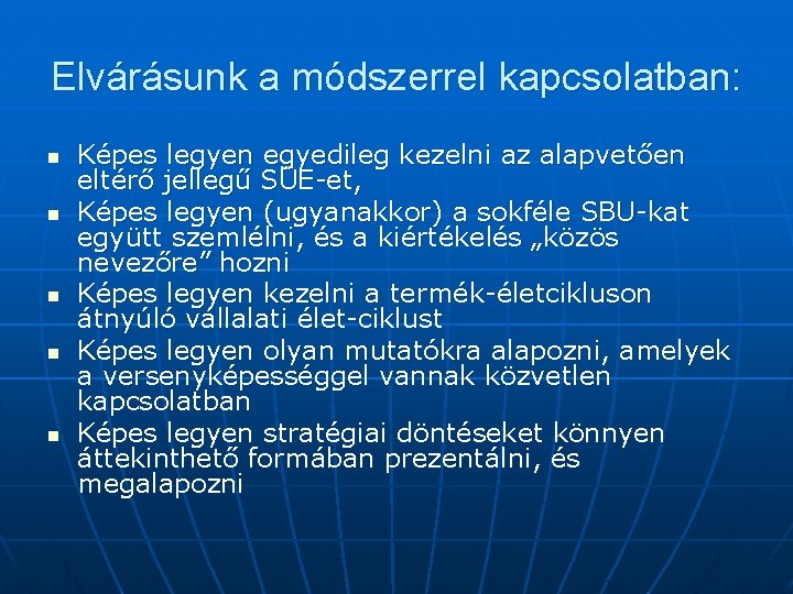 Elvárásunk a módszerrel kapcsolatban: n n n Képes legyen egyedileg kezelni az alapvetően eltérő