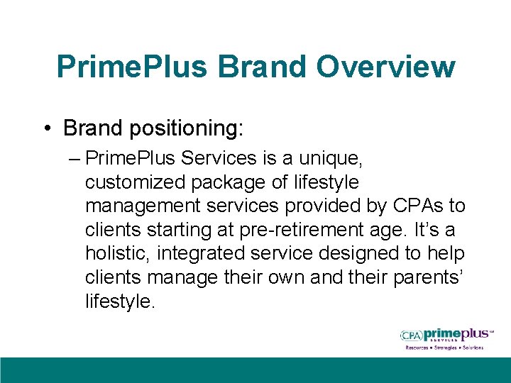 Prime. Plus Brand Overview • Brand positioning: – Prime. Plus Services is a unique,