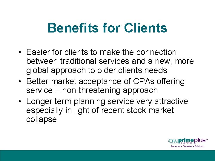 Benefits for Clients • Easier for clients to make the connection between traditional services