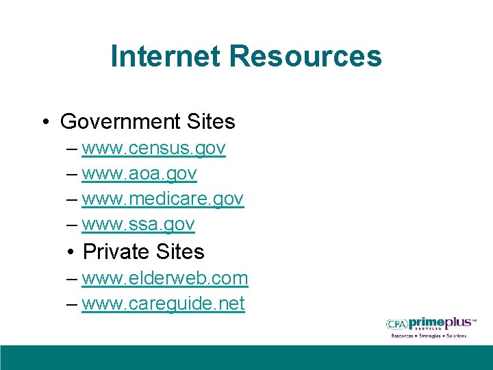 Internet Resources • Government Sites – www. census. gov – www. aoa. gov –