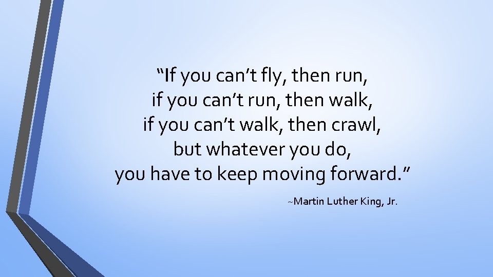 “If you can’t fly, then run, if you can’t run, then walk, if you