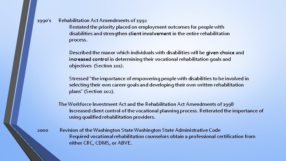 1990’s Rehabilitation Act Amendments of 1992 Restated the priority placed on employment outcomes for