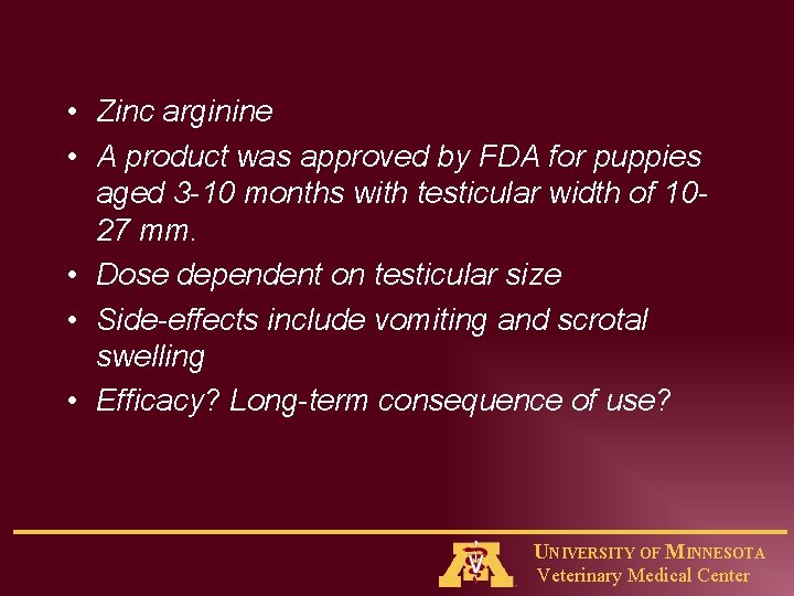  • Zinc arginine • A product was approved by FDA for puppies aged