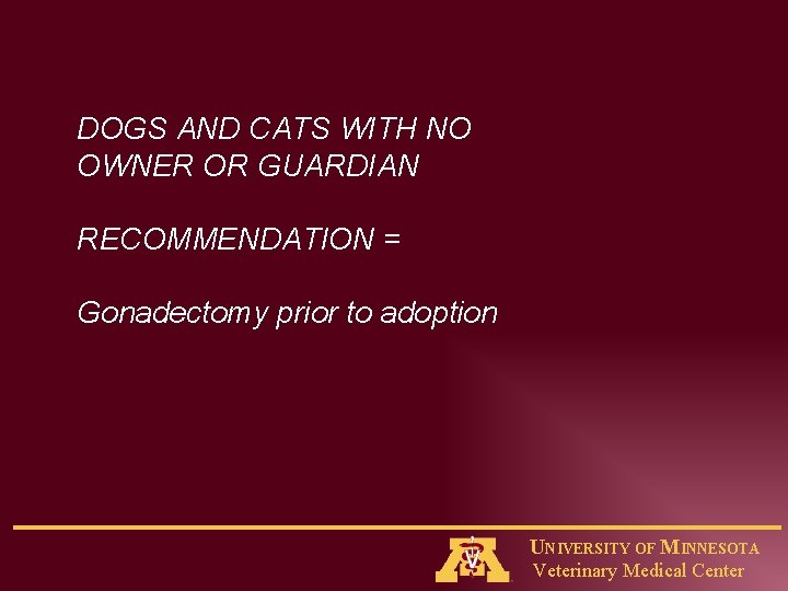 DOGS AND CATS WITH NO OWNER OR GUARDIAN RECOMMENDATION = Gonadectomy prior to adoption