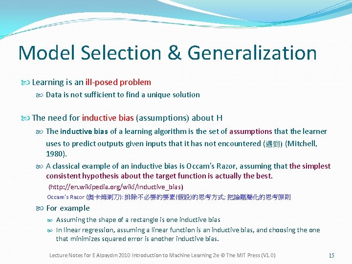 Model Selection & Generalization Learning is an ill-posed problem Data is not sufficient to