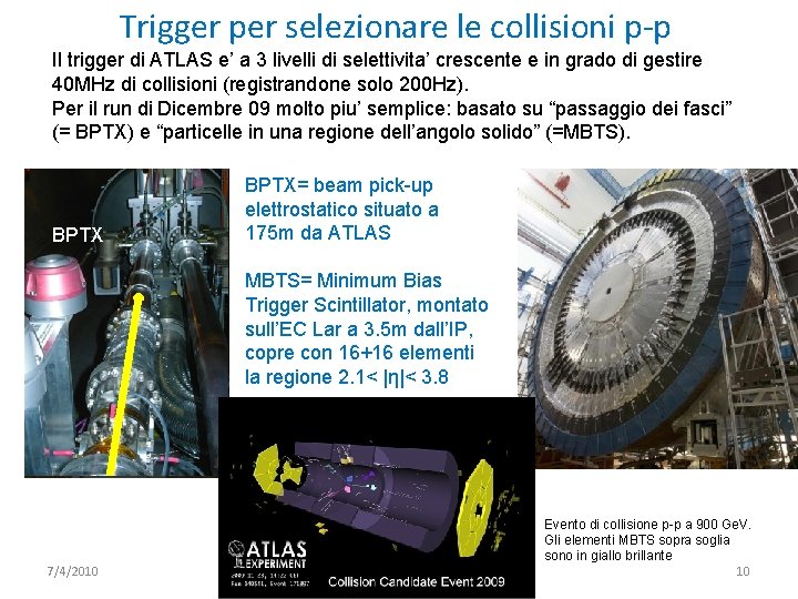 Trigger per selezionare le collisioni p‐p Il trigger di ATLAS e’ a 3 livelli