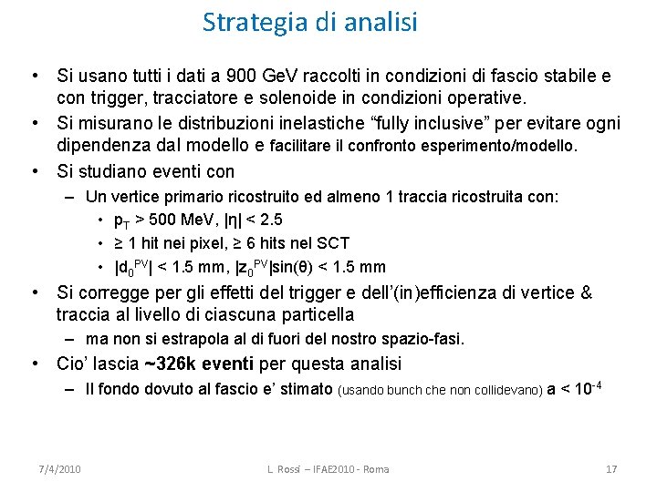 Strategia di analisi • Si usano tutti i dati a 900 Ge. V raccolti