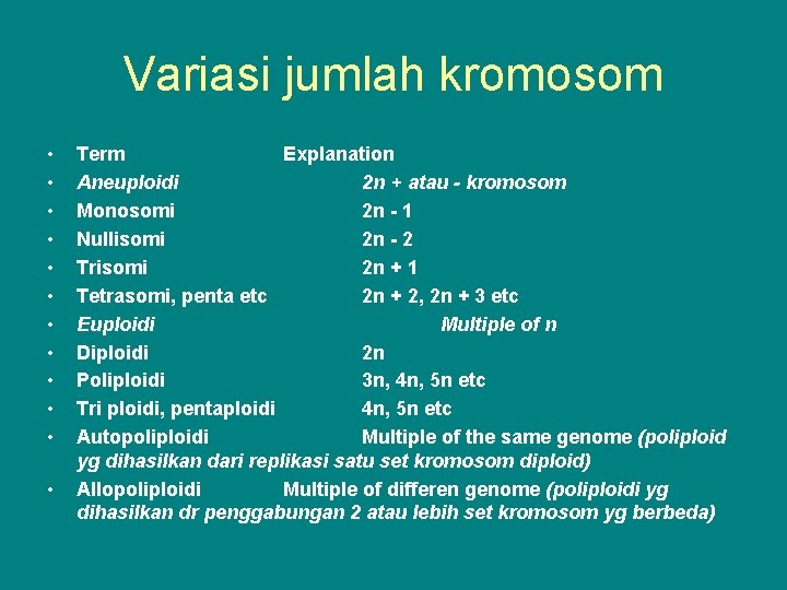 Variasi jumlah kromosom • • • Term Explanation Aneuploidi 2 n + atau -