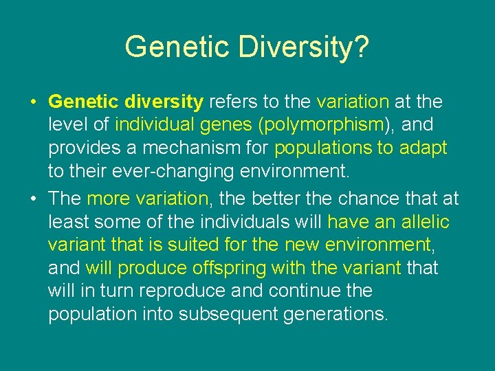 Genetic Diversity? • Genetic diversity refers to the variation at the level of individual