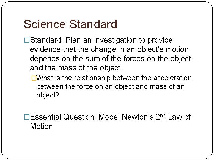 Science Standard �Standard: Plan an investigation to provide evidence that the change in an