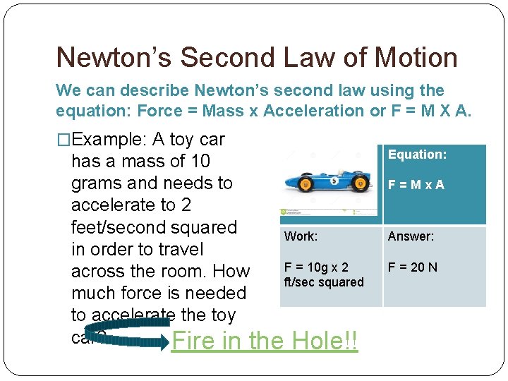 Newton’s Second Law of Motion We can describe Newton’s second law using the equation:
