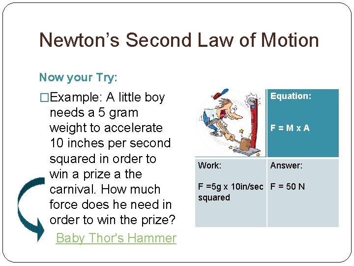Newton’s Second Law of Motion Now your Try: �Example: A little boy needs a