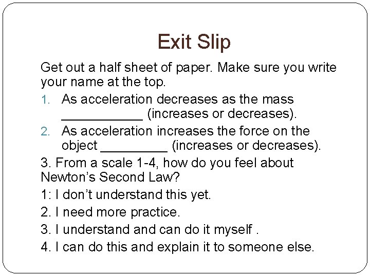 Exit Slip Get out a half sheet of paper. Make sure you write your