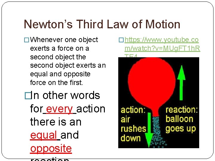Newton’s Third Law of Motion � Whenever one object exerts a force on a