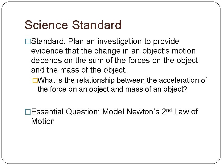 Science Standard �Standard: Plan an investigation to provide evidence that the change in an