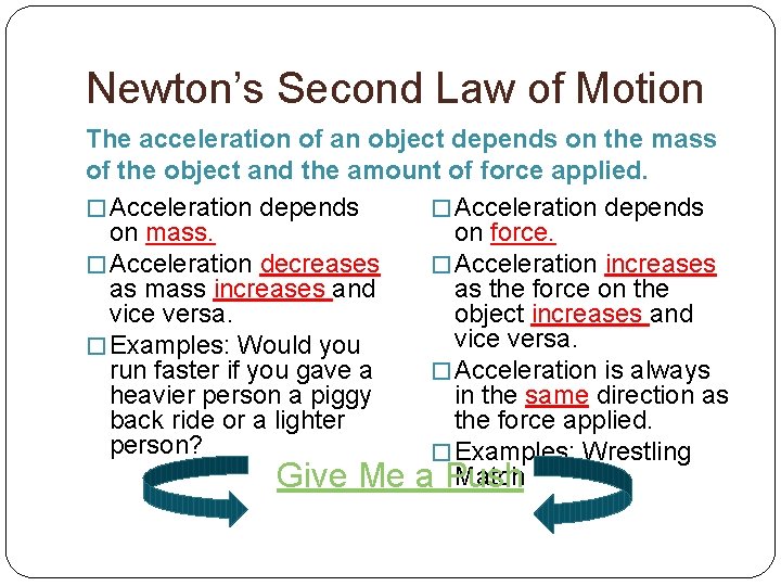Newton’s Second Law of Motion The acceleration of an object depends on the mass