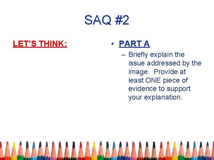 SAQ #2 LET’S THINK: • PART A – Briefly explain the issue addressed by