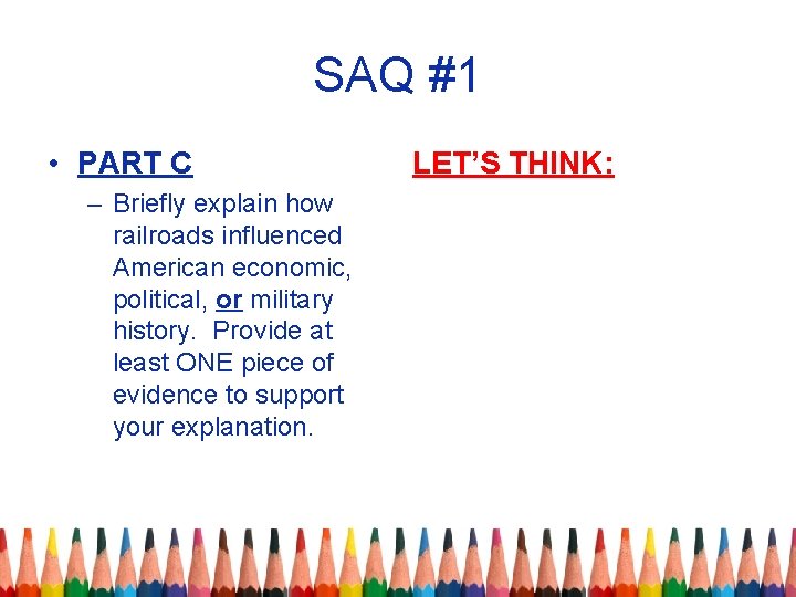 SAQ #1 • PART C – Briefly explain how railroads influenced American economic, political,