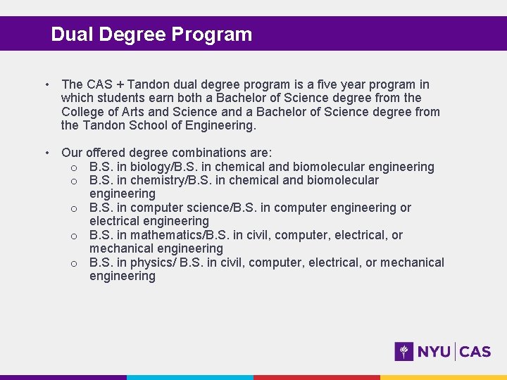 Dual Degree Program • The CAS + Tandon dual degree program is a five