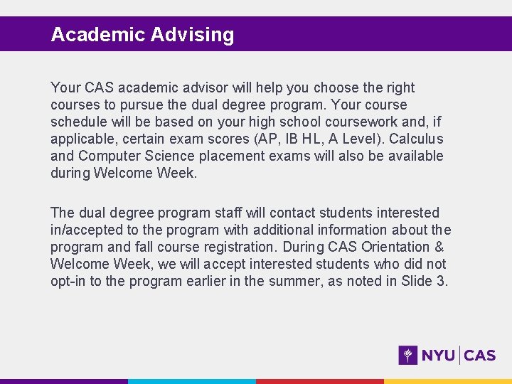 Academic Advising Your CAS academic advisor will help you choose the right courses to