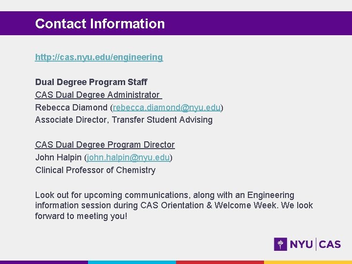 Contact Information http: //cas. nyu. edu/engineering Dual Degree Program Staff CAS Dual Degree Administrator