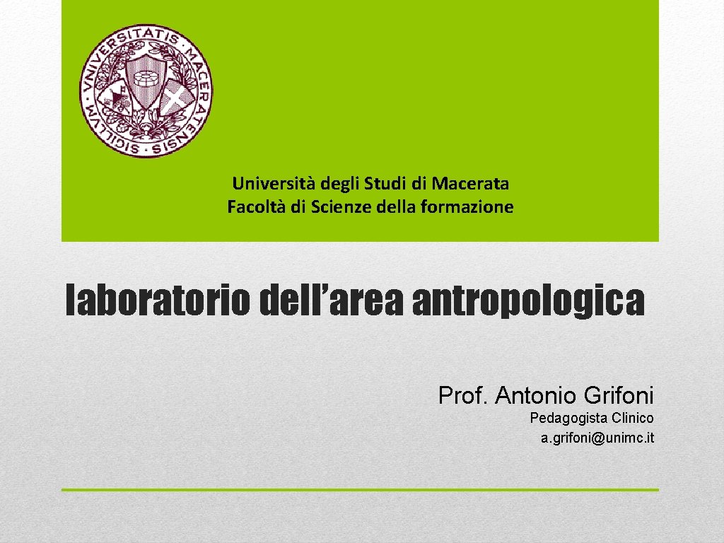 Università degli Studi di Macerata Facoltà di Scienze della formazione laboratorio dell’area antropologica Prof.