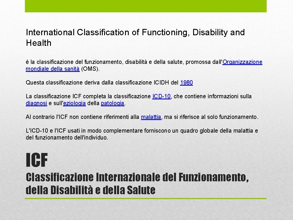 International Classification of Functioning, Disability and Health è la classificazione del funzionamento, disabilità e