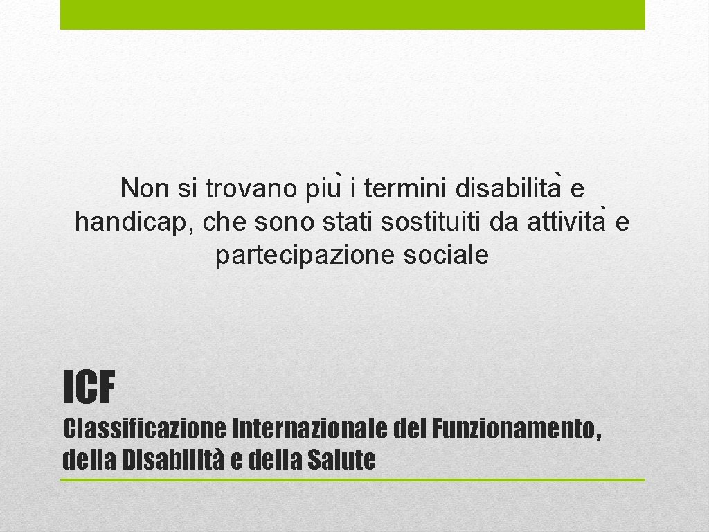 Non si trovano piu i termini disabilita e handicap, che sono stati sostituiti da