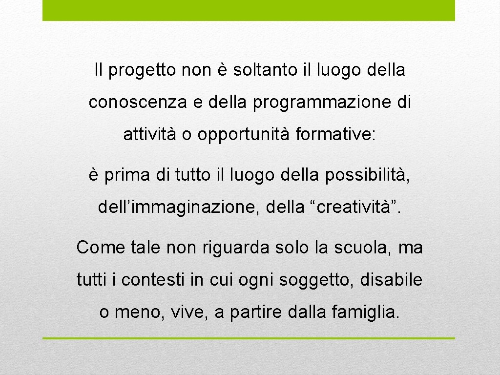 Il progetto non è soltanto il luogo della conoscenza e della programmazione di attività