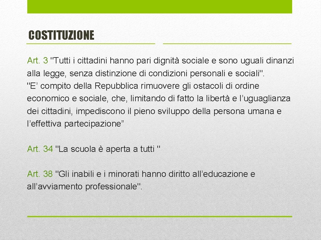 COSTITUZIONE Art. 3 "Tutti i cittadini hanno pari dignità sociale e sono uguali dinanzi