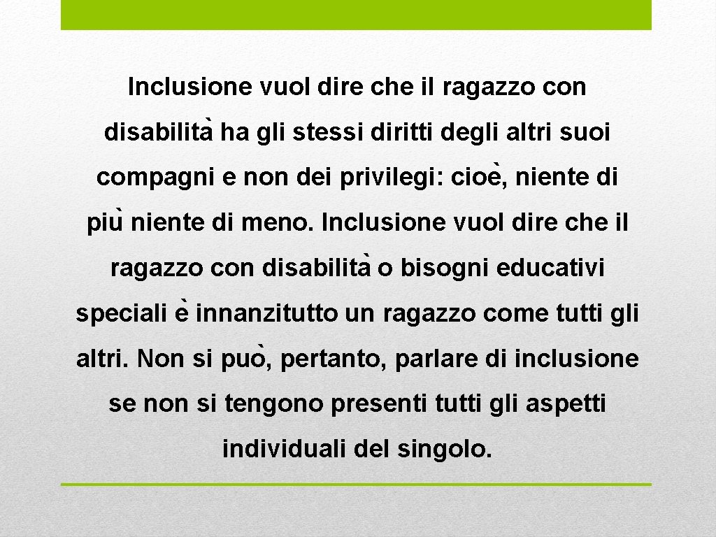Inclusione vuol dire che il ragazzo con disabilita ha gli stessi diritti degli altri