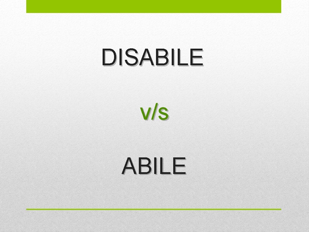 DISABILE v/s ABILE 