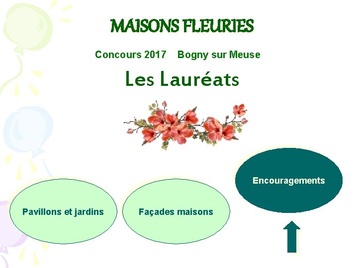 MAISONS FLEURIES Concours 2017 Bogny sur Meuse Les Lauréats Encouragements Pavillons et jardins Façades