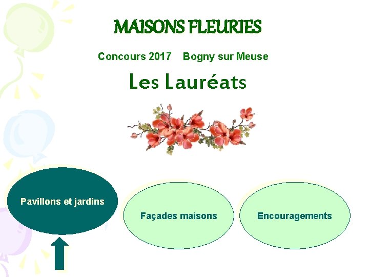 MAISONS FLEURIES Concours 2017 Bogny sur Meuse Les Lauréats Pavillons et jardins Façades maisons