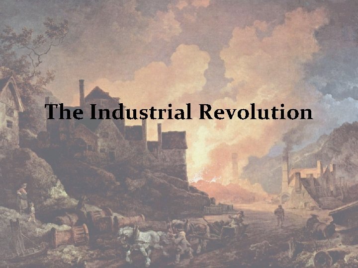 The Industrial Revolution 