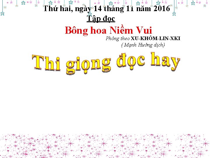 Thứ hai, ngày 14 tháng 11 năm 2016 Tập đọc Bông hoa Niềm Vui