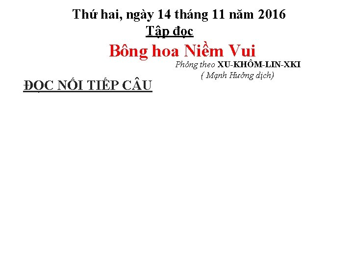 Thứ hai, ngày 14 tháng 11 năm 2016 Tập đọc Bông hoa Niềm Vui