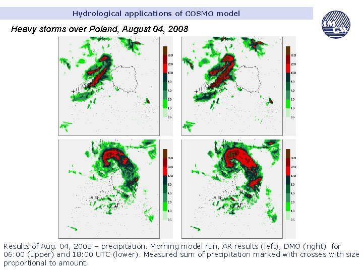 Hydrological applications of COSMO model Heavy storms over Poland, August 04, 2008 Results of