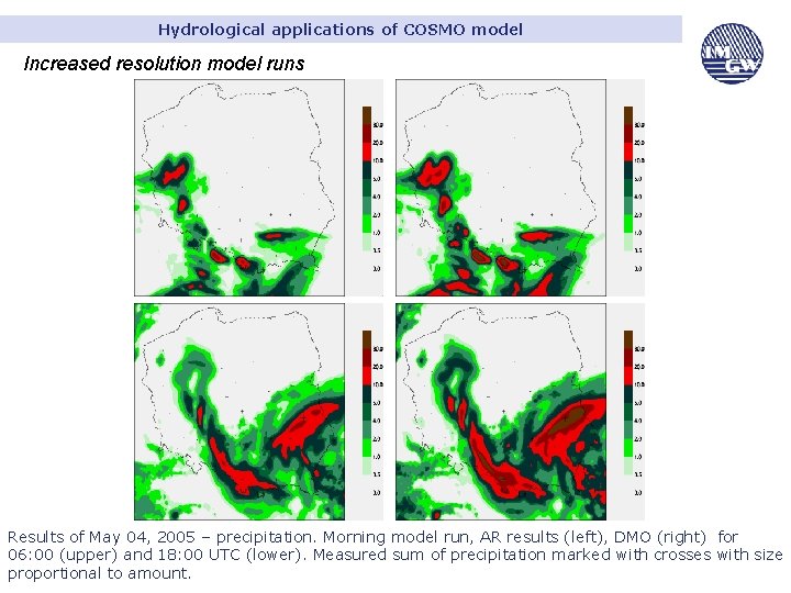 Hydrological applications of COSMO model Increased resolution model runs Results of May 04, 2005