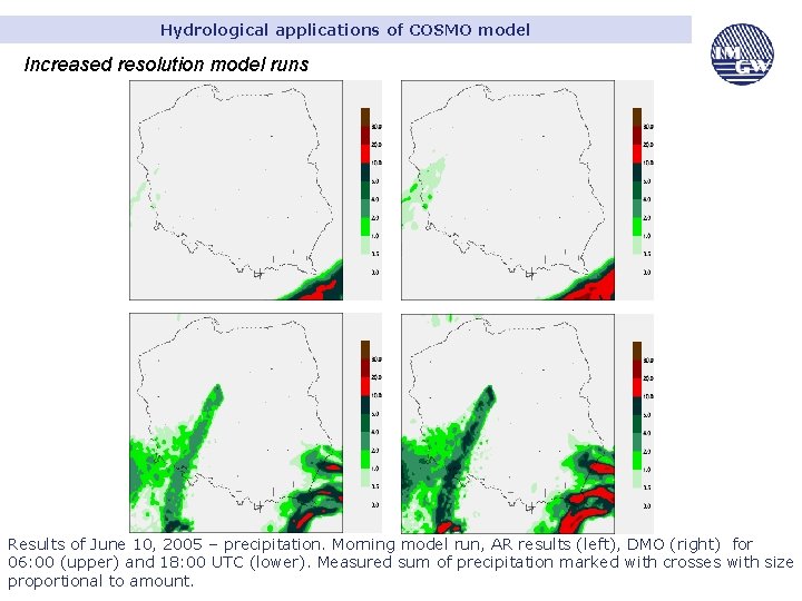 Hydrological applications of COSMO model Increased resolution model runs Results of June 10, 2005
